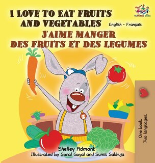 Front cover_I Love to Eat Fruits and Vegetables J'aime manger des fruits et des legumes