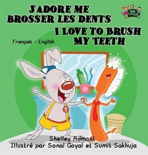 Couverture_J'adore me brosser les dents I Love to Brush My Teeth