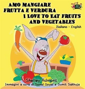 Couverture_Amo mangiare frutta e verdura I Love to Eat Fruits and Vegetables