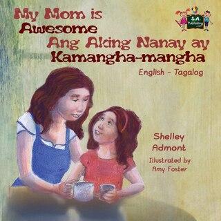 Front cover_My Mom is Awesome Ang Aking Nanay ay Kamangha-mangha