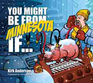 You Might Be From Minnesota If... by Kirk Anderson