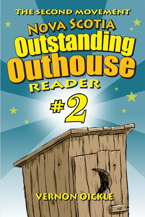 The Second Movement: Nova Scotia Outstanding Outhouse Reader #2