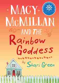 Macy McMillan and the Rainbow Goddess by Shari Green