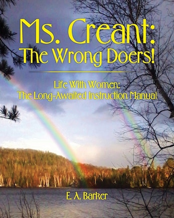 Ms. Creant: The Wrong Doers!: Life With Women: The Long-awaited Instruction Manual