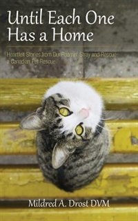 Until Each One Has a Home: Heartfelt Stories from DunRoamin' Stray and Rescue, a Canadian Pet Rescue