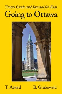 Going to Ottawa: Travel Guide and Journal for Kids