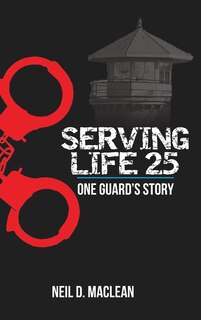 Front cover_Serving Life 25-One Guard's Story
