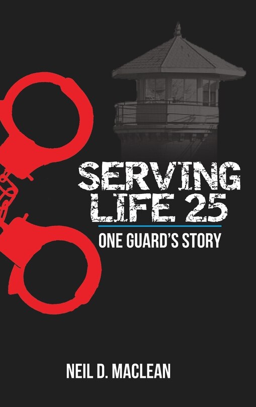 Front cover_Serving Life 25-One Guard's Story