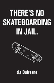 Front cover_There's No Skateboarding In Jail