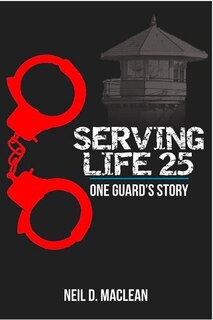 Front cover_Serving Life 25-One Guard's Story