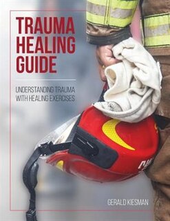 Trauma Healing Guide: Understanding Trauma with Healing Exercises