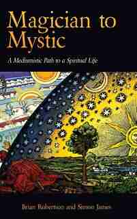 Magician to Mystic: A Mediumistic Path to a Spiritual Life de Brian Robertson