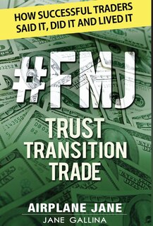 #FMJ Trust Transition Trade: How Successful Traders Said It, Did It and Lived It