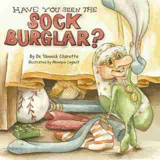 Have You Seen The Sock Burglar? by Dr. Yannick Charette