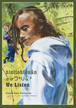 ninitohtênân / We Listen