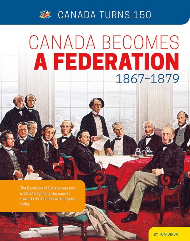 Front cover_Canada Becomes a Federation: 1867—1879