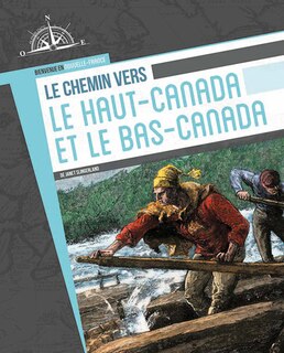 Front cover_Le chemin vers le Haut—Canada et le Bas—Canada