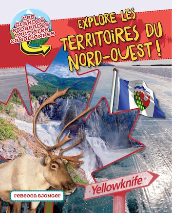 Explore les Territoires du Nord—Ouest !