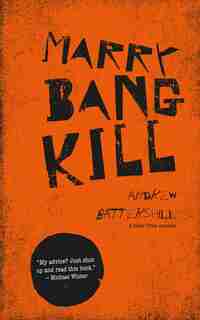 MARRY, BANG, KILL by Andrew Battershill