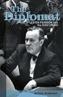 The Diplomat: Lester Pearson and the Suez Crisis image number 0
