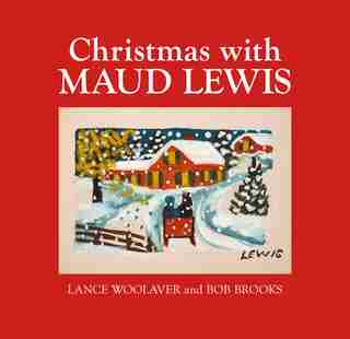 Christmas with Maud Lewis de Lance Woolaver