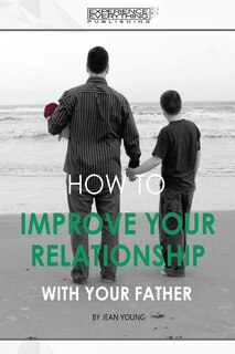 Front cover_How to improve your relationship with your father