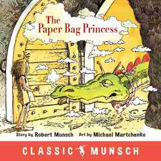 The Paper Bag Princess (classic Munsch) by Robert Munsch