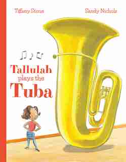 Tallulah Plays The Tuba by Tiffany Stone