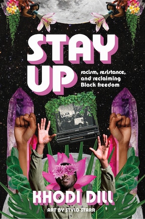 stay up: racism, resistance, and reclaiming Black freedom