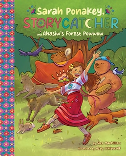 Couverture_Sarah Ponakey, Storycatcher and �h�siw's Forest Powwow