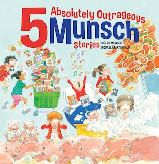 Front cover_5 Absolutely Outrageous Munsch Stories