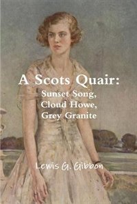 A Scots Quair: Sunset Song, Cloud Howe, Grey Granite