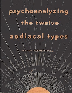 Front cover_Psychoanalyzing the Twelve Zodiacal Types