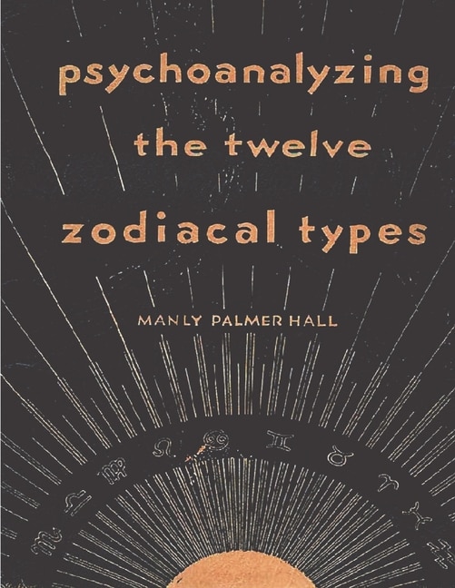 Front cover_Psychoanalyzing the Twelve Zodiacal Types
