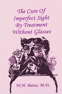 Front cover_The Cure of Imperfect Sight by Treatment Without Glasses