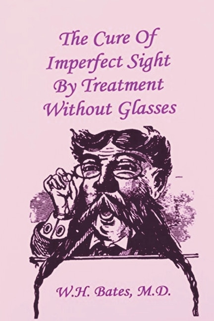 Front cover_The Cure of Imperfect Sight by Treatment Without Glasses