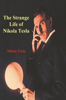 Front cover_The Strange Life of Nikola Tesla
