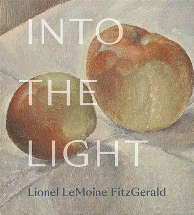 Into The Light: The Art Of Lionel Lemoine Fitzgerald