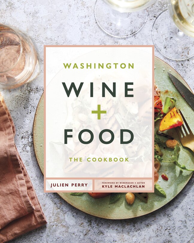 Washington Wine And Food: A Cookbook