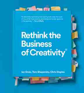 Rethink The Business Of Creativity by Ian Grais