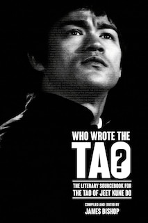 Front cover_Who Wrote the Tao? The Literary Sourcebook for the Tao of Jeet Kune Do