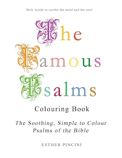 The Famous Psalms Colouring Book: The Soothing, Simple to Colour Psalms of the Bible