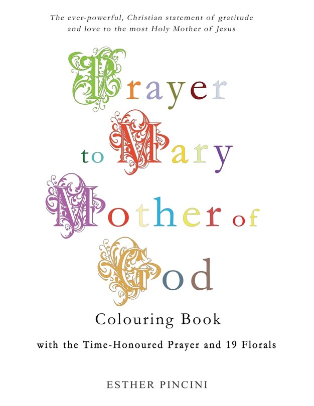 Couverture_Prayer to Mary Mother of God Colouring Book with the Time-Honoured Prayer and 19 Florals