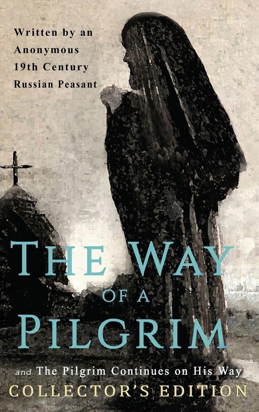 Couverture_The Way of a Pilgrim and The Pilgrim Continues on His Way