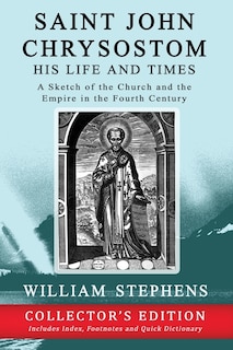 Couverture_Saint John Chrysostom, His Life and Times