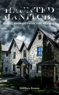 Front cover_Haunted Manitoba