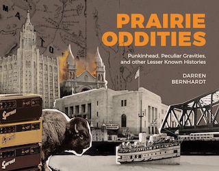 Prairie Oddities: Punkinhead, Peculiar Gravities, and More Lesser Known Histories