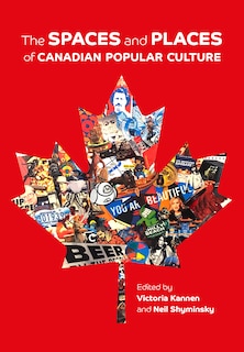 Couverture_The Spaces and Places of Canadian Popular Culture