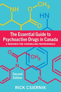 Front cover_The Essential Guide to Psychoactive Drugs in Canada, Second Edition