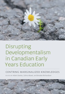 Front cover_Disrupting Developmentalism in Canadian Early Years Education